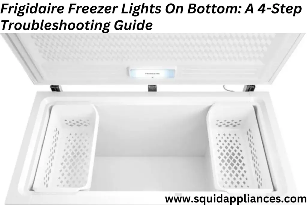 Frigidaire Freezer Lights On Bottom A 4 Step Troubleshooting Guide