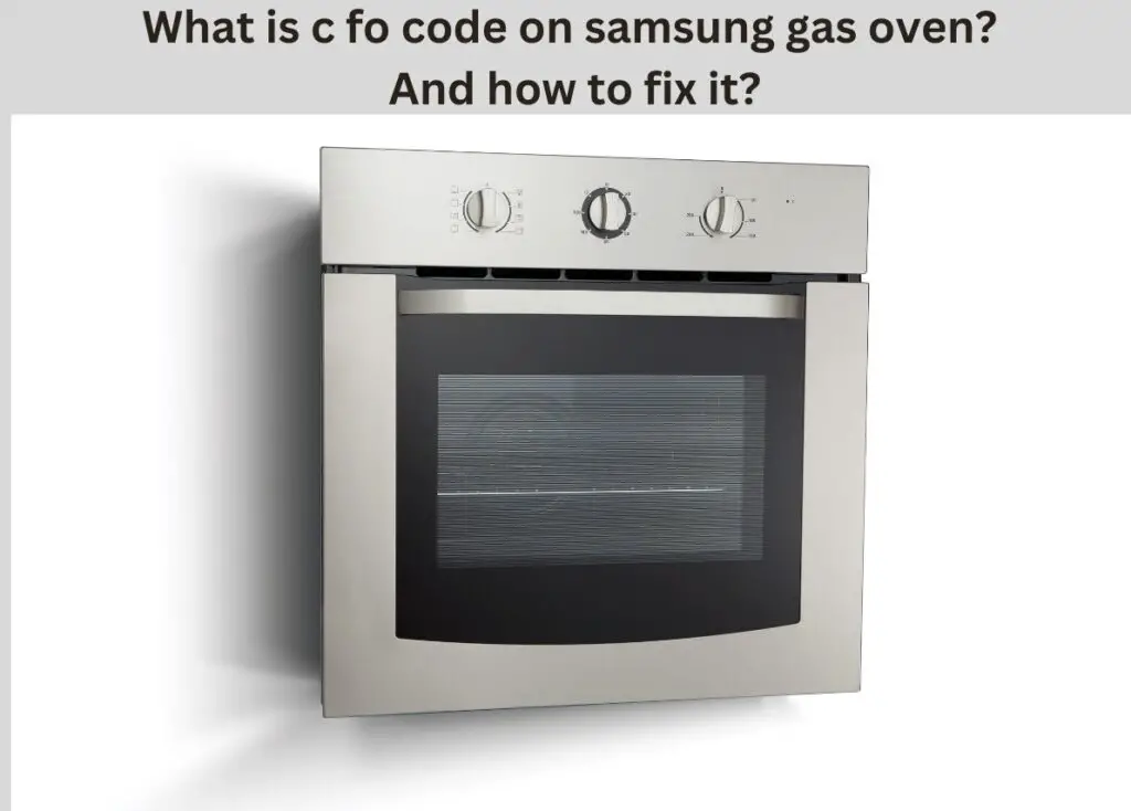 C FO code on Samsung gas oven [Solved] SquidAppliances