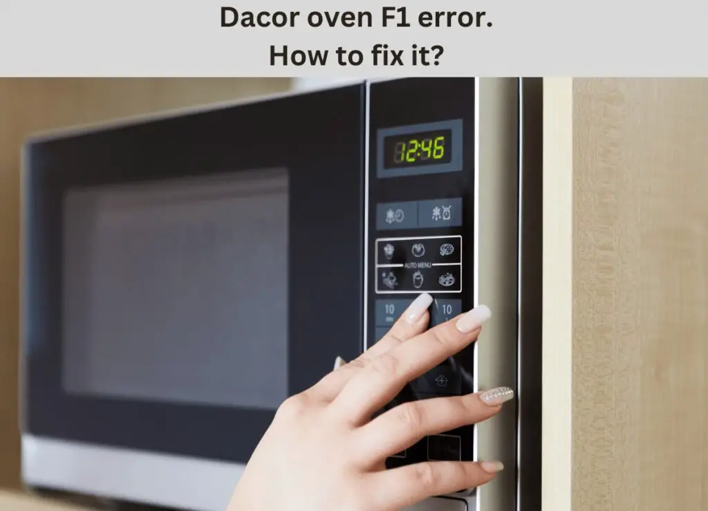 5 Reasons For Dacor Oven F1 Error [Solved]. SquidAppliances