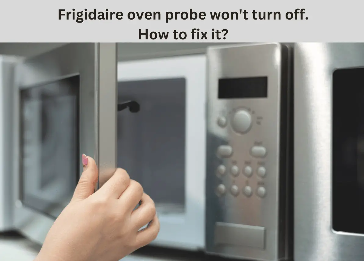 frigidaire oven probe won't turn off