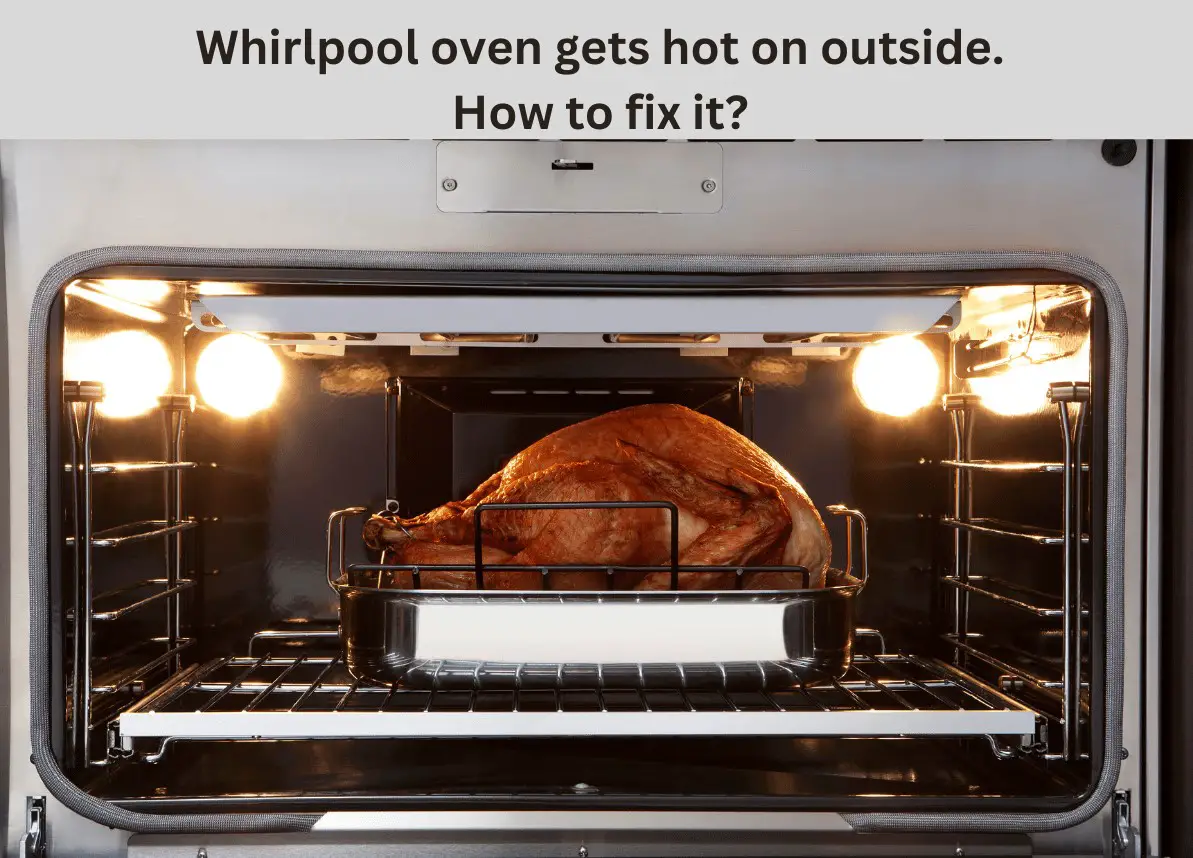 whirlpool oven gets hot on outside