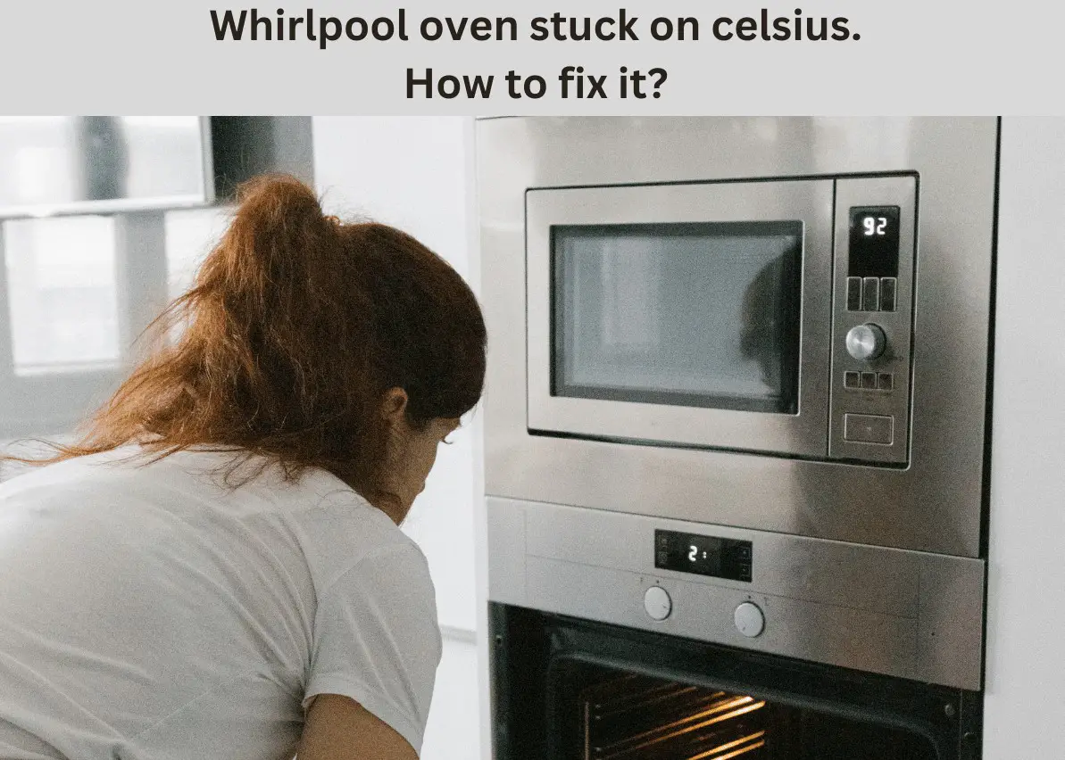 whirlpool oven stuck on celsius