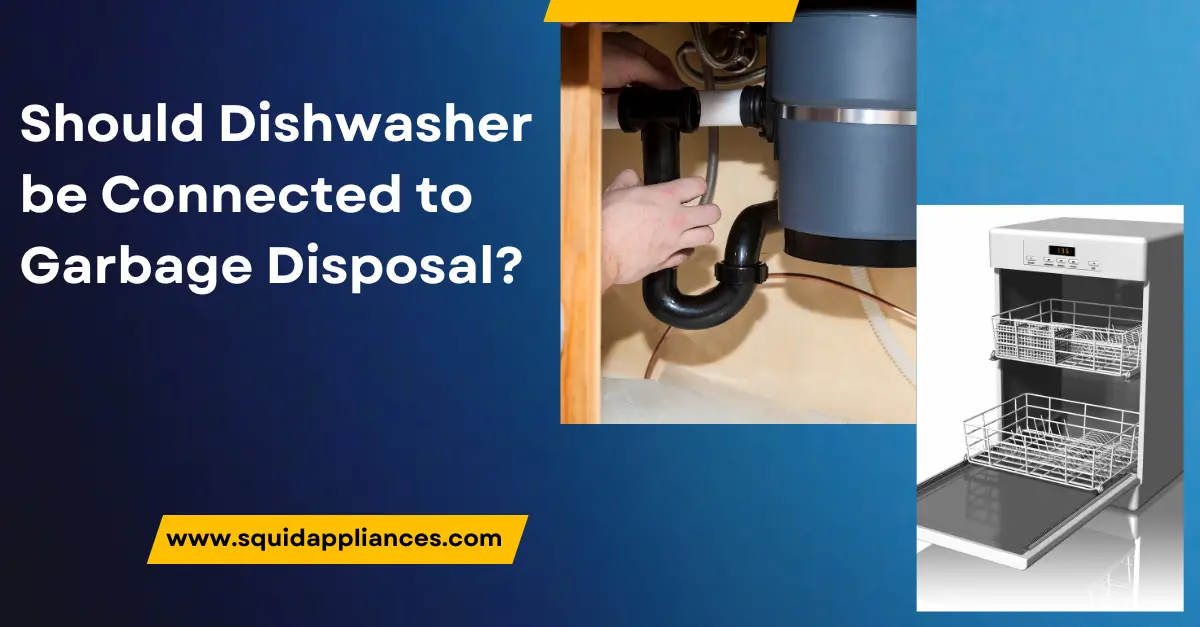 Dishwasher be Connected to Garbage Disposal