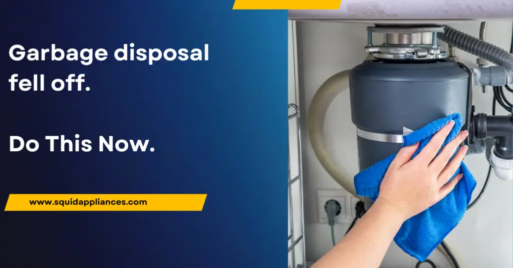 Garbage disposal fell off A Complete Troubleshooting Guide