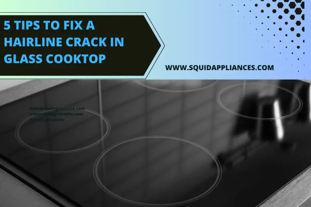 5 Tips To Fix A Hairline Crack In Glass Cooktop SquidAppliances