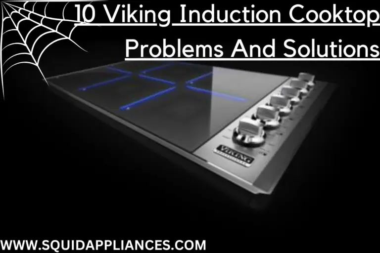 10 Viking Induction Cooktop Problems And Solutions SquidAppliances