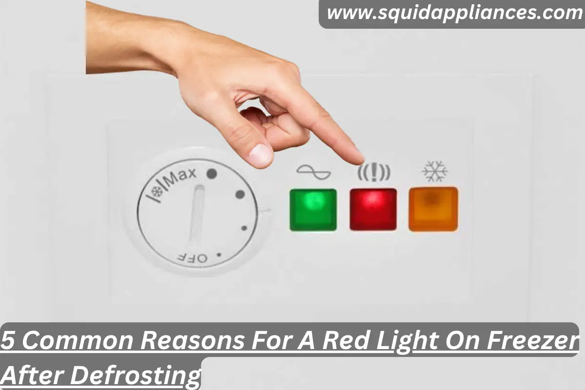 5 Common Reasons For A Red Light On Freezer After Defrosting