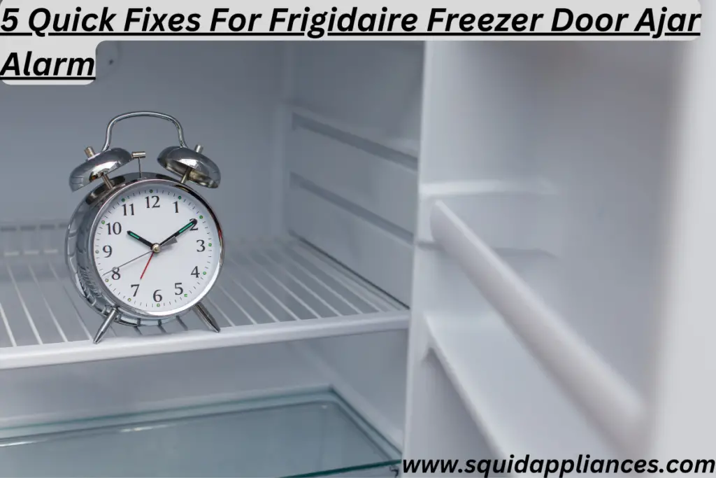 5 Quick Fixes For Frigidaire Freezer Door Ajar Alarm - SquidAppliances