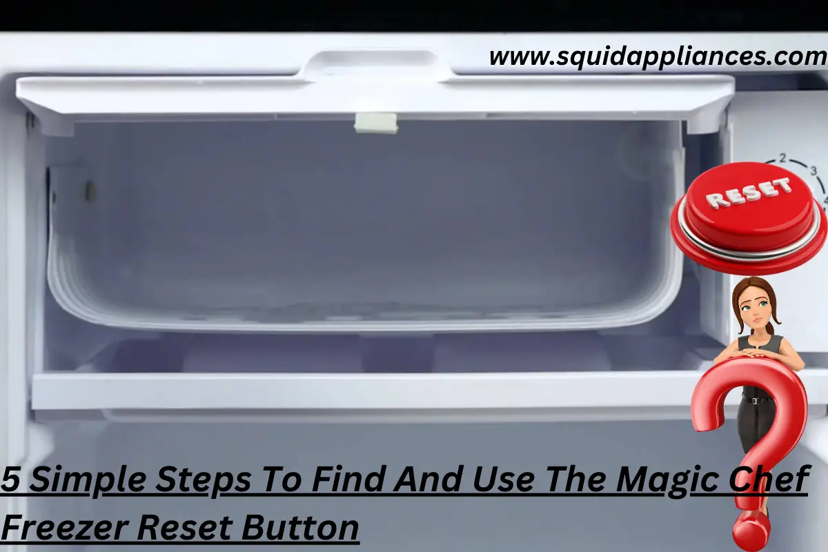 5 Simple Steps To Find And Use The Magic Chef Freezer Reset Button
