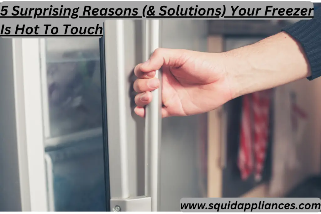5 Surprising Reasons Your Freezer Is Blowing Hot Air And How To Fix