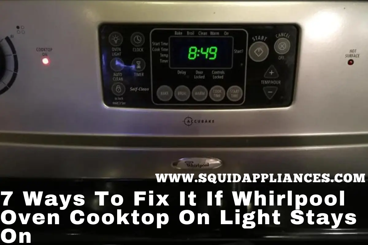 Ways To Fix It If Whirlpool Oven Cooktop On Light Stays On