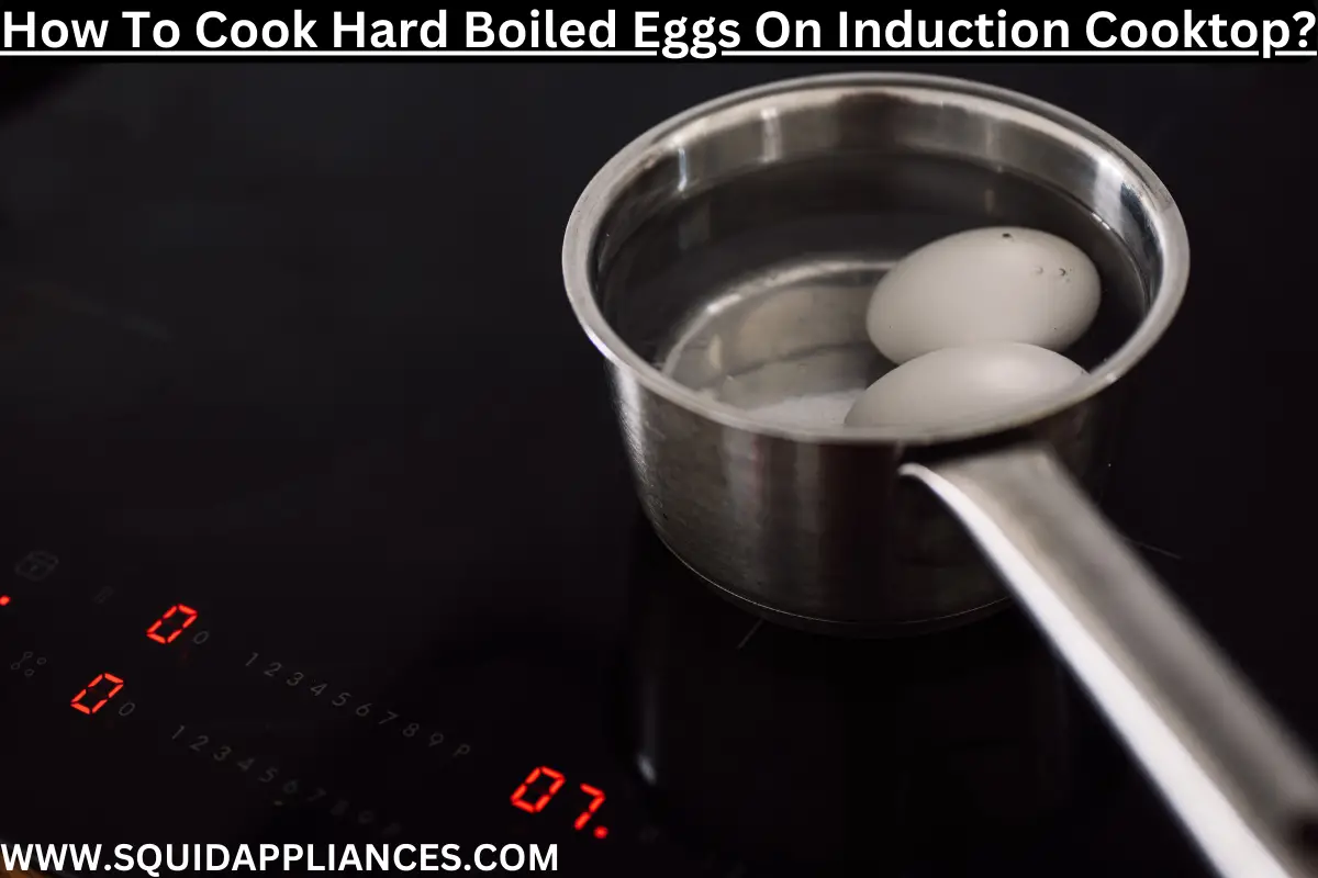 How To Cook Hard Boiled Eggs On Induction Cooktop