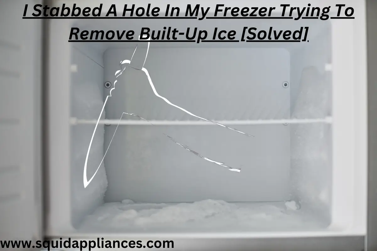 I-Stabbed-A-Hole-In-My Freezer Trying To Remove Built Up Ice Solved