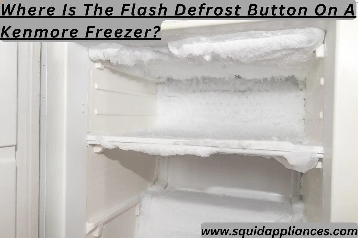 Where Is The Flash Defrost Button On A Kenmore Freezer