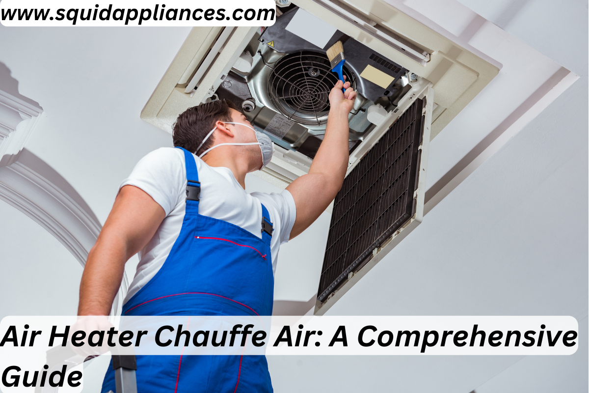 Air Heater Chauffe Air: A Comprehensive Guide