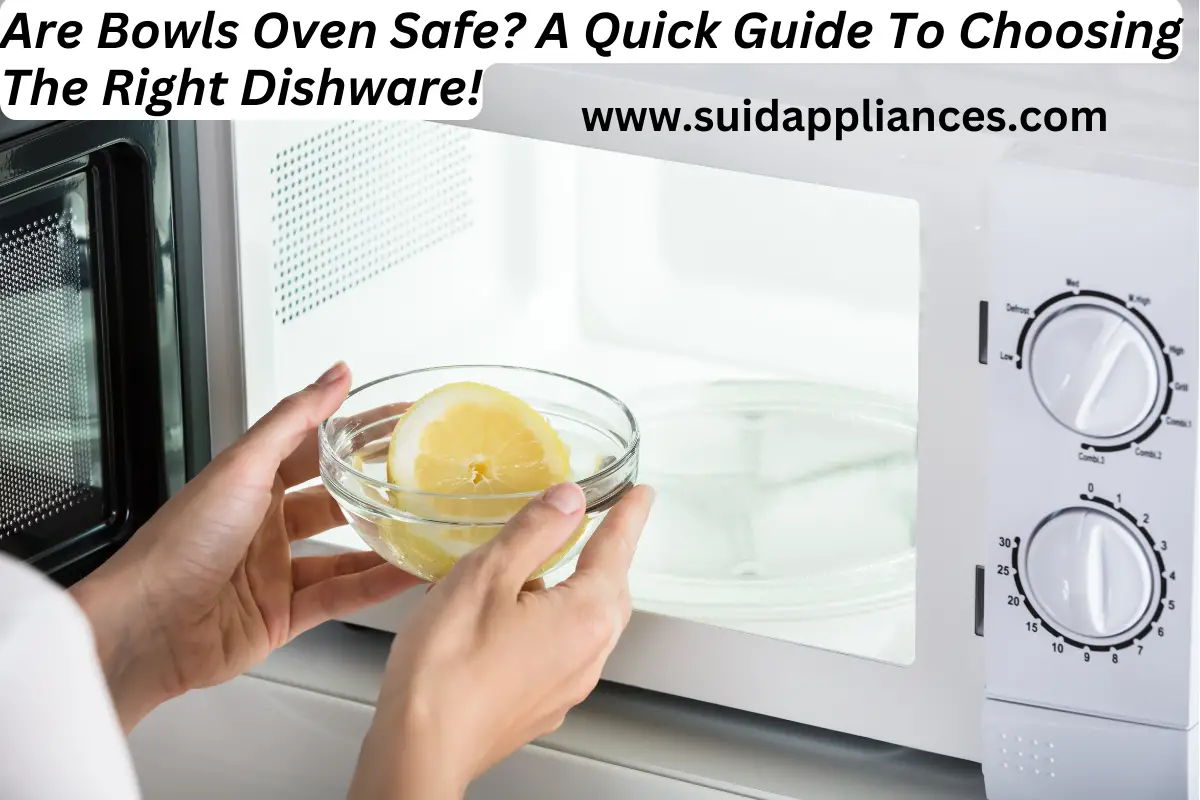 Are Bowls Oven Safe? A Quick Guide To Choosing The Right Dishware!