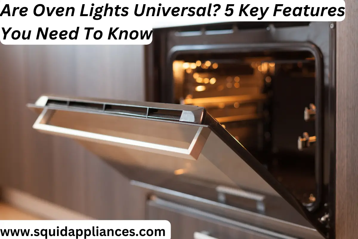 Are Oven Lights Universal? 5 Key Features You Need To Know