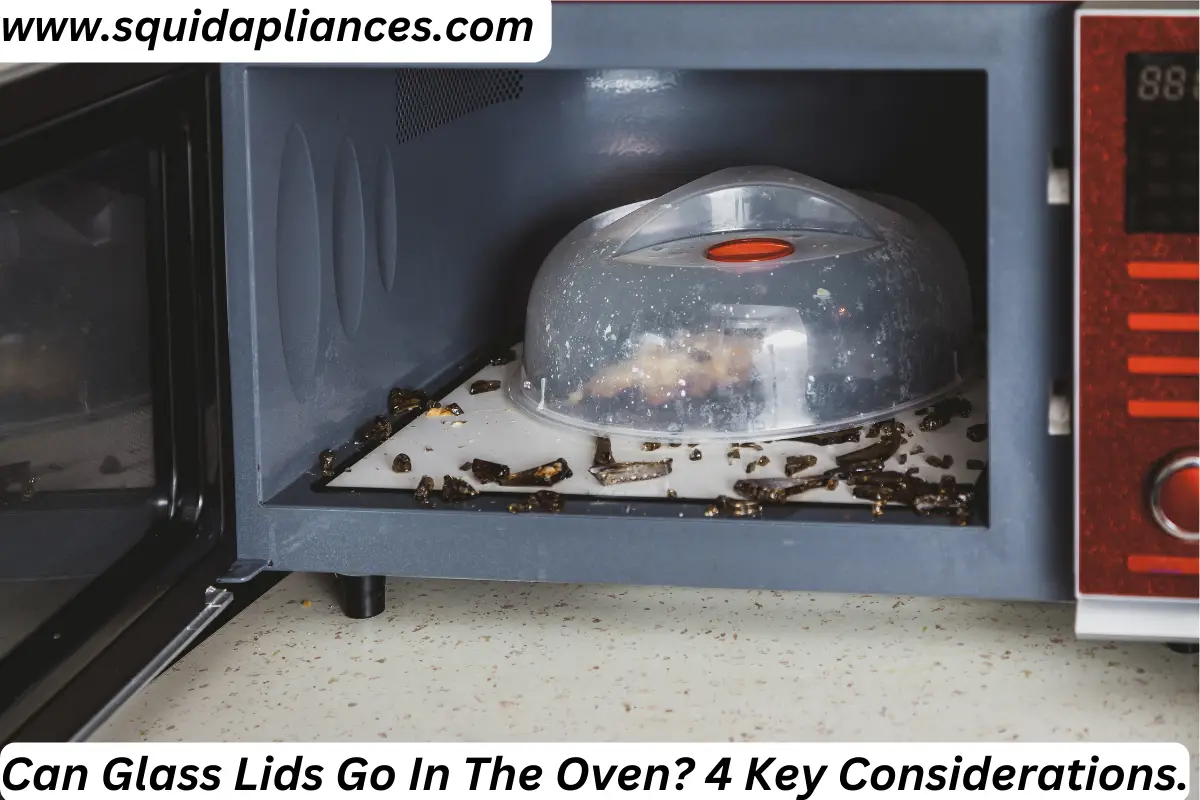 Can Glass Lids Go In The Oven? 4 Key Considerations.