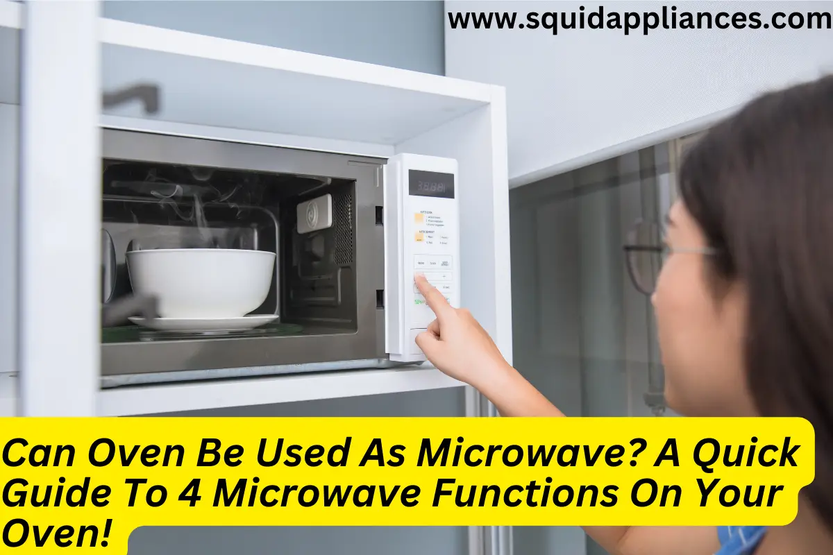 Can Oven Be Used As Microwave? A Quick Guide To 4 Microwave Functions On Your Oven!