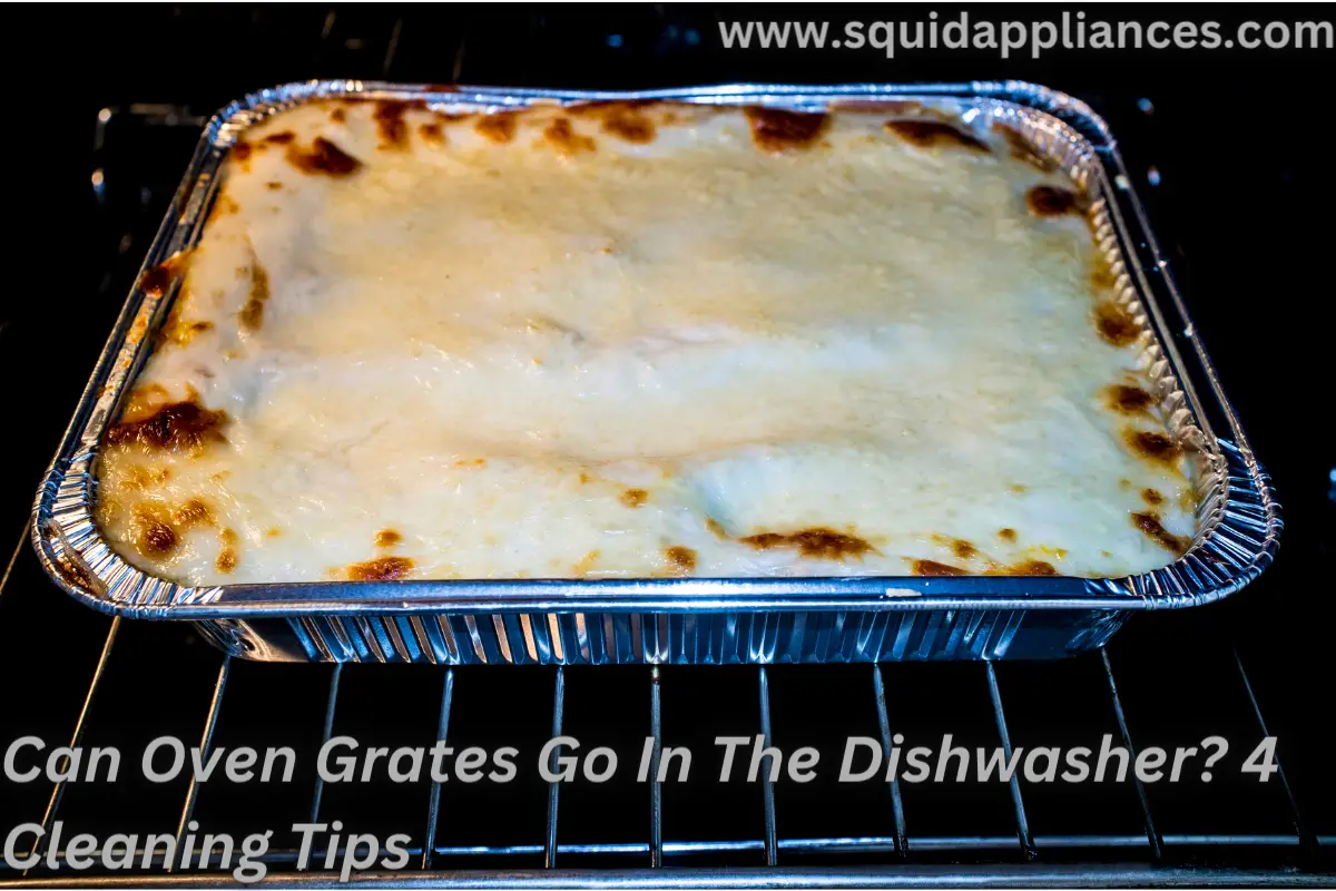 Can Oven Grates Go In The Dishwasher? 4 Cleaning Tips