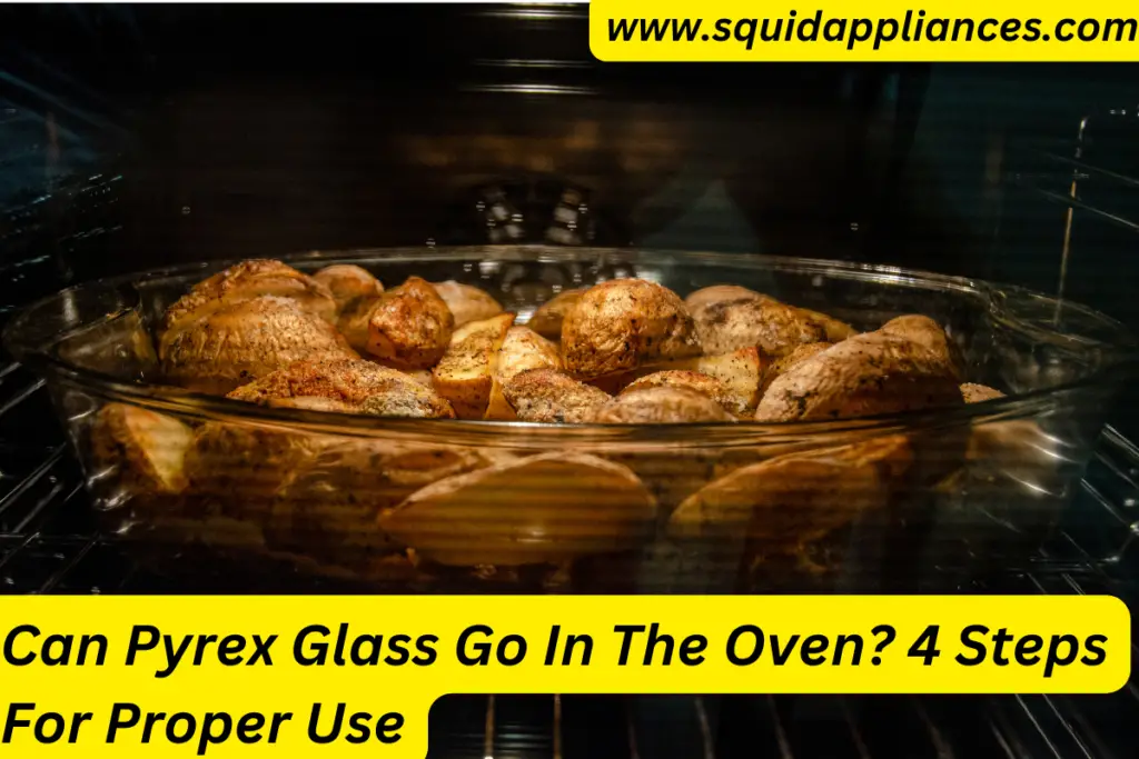 Can Pyrex Glass Go In The Oven? 4 Steps For Proper Use SquidAppliances