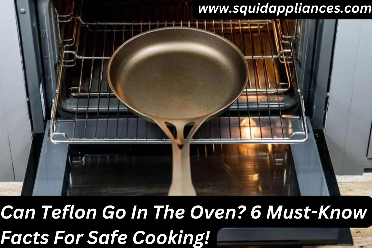 Can Teflon Go In The Oven? 6 Must-Know Facts For Safe Cooking!