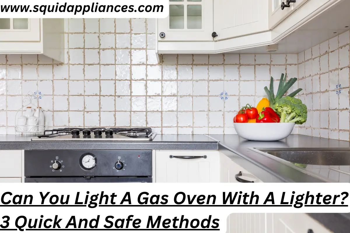 Can You Light A Gas Oven With A Lighter? 3 Quick And Safe Methods