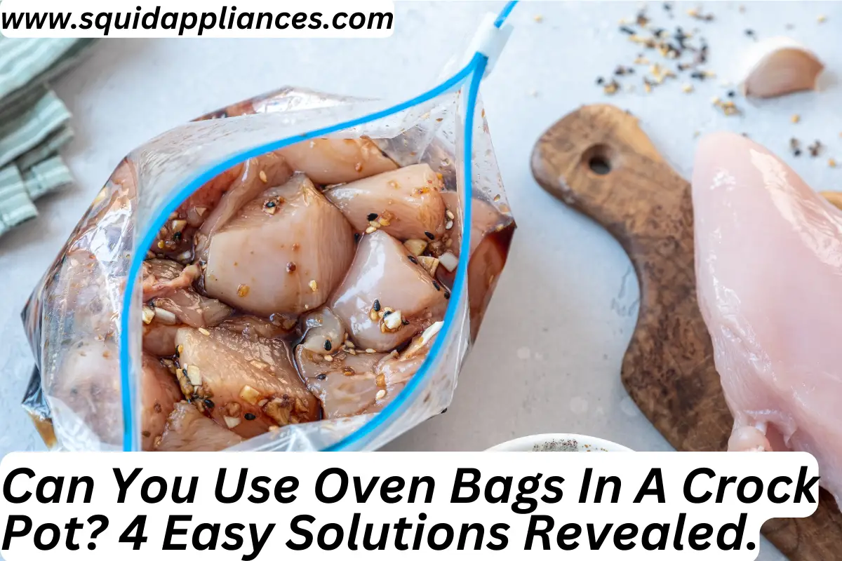 Can You Use Oven Bags In A Crock Pot? 4 Easy Solutions Revealed.