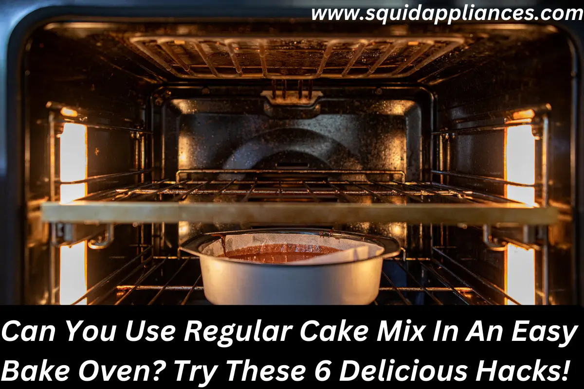 Can You Use Regular Cake Mix In An Easy Bake Oven? Try These 6 Delicious Hacks!