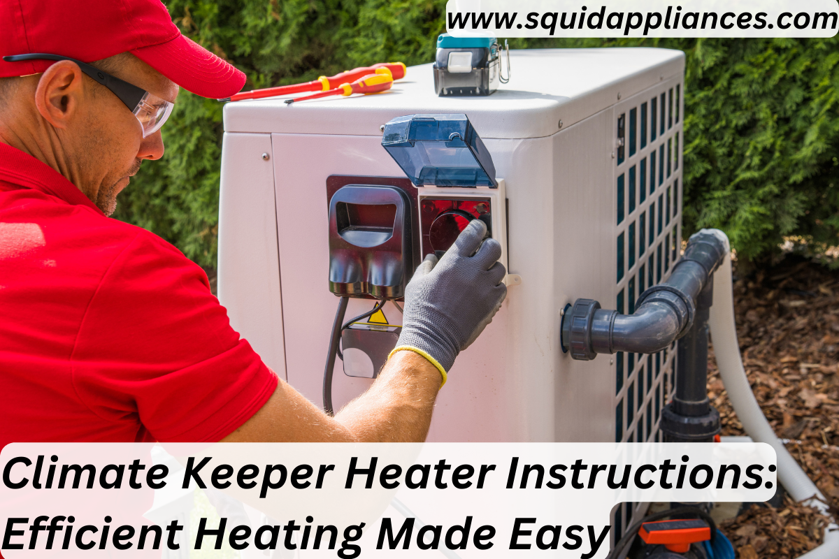 Climate Keeper Heater Instructions: Efficient Heating Made Easy