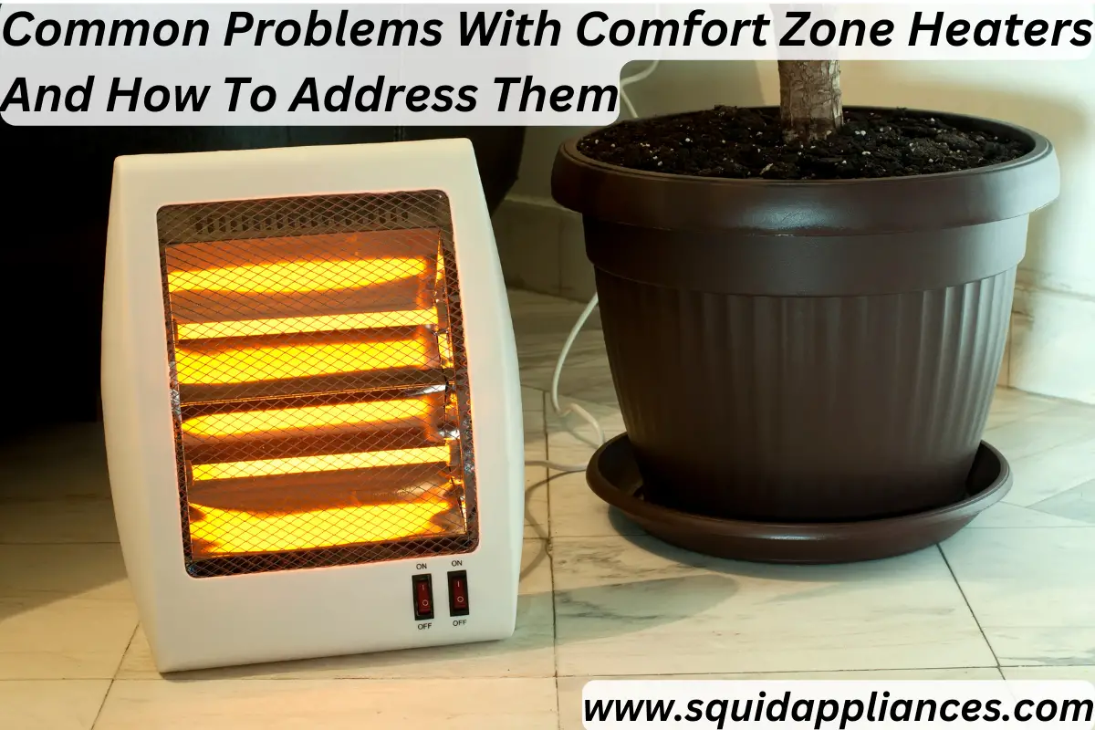 Common Problems With Comfort Zone Heaters And How To Address Them