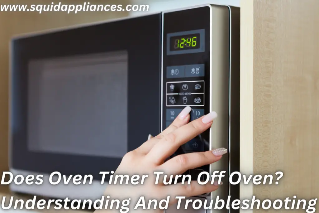 Does Oven Timer Turn Off Oven? Understanding And Troubleshooting