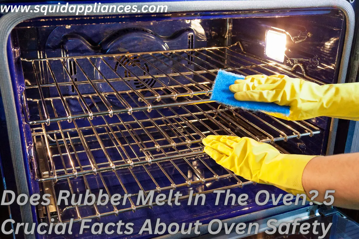 Does Rubber Melt In The Oven? 5 Crucial Facts About Oven Safety