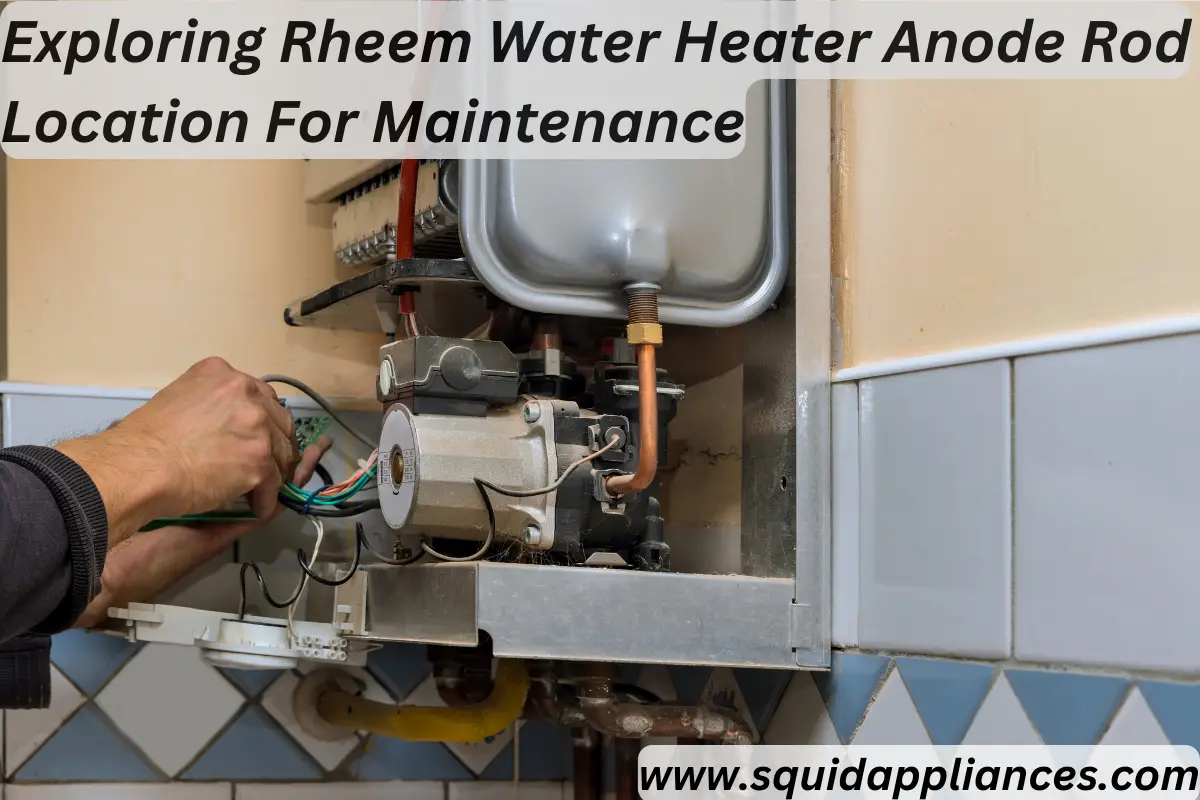 Exploring Rheem Water Heater Anode Rod Location For Maintenance