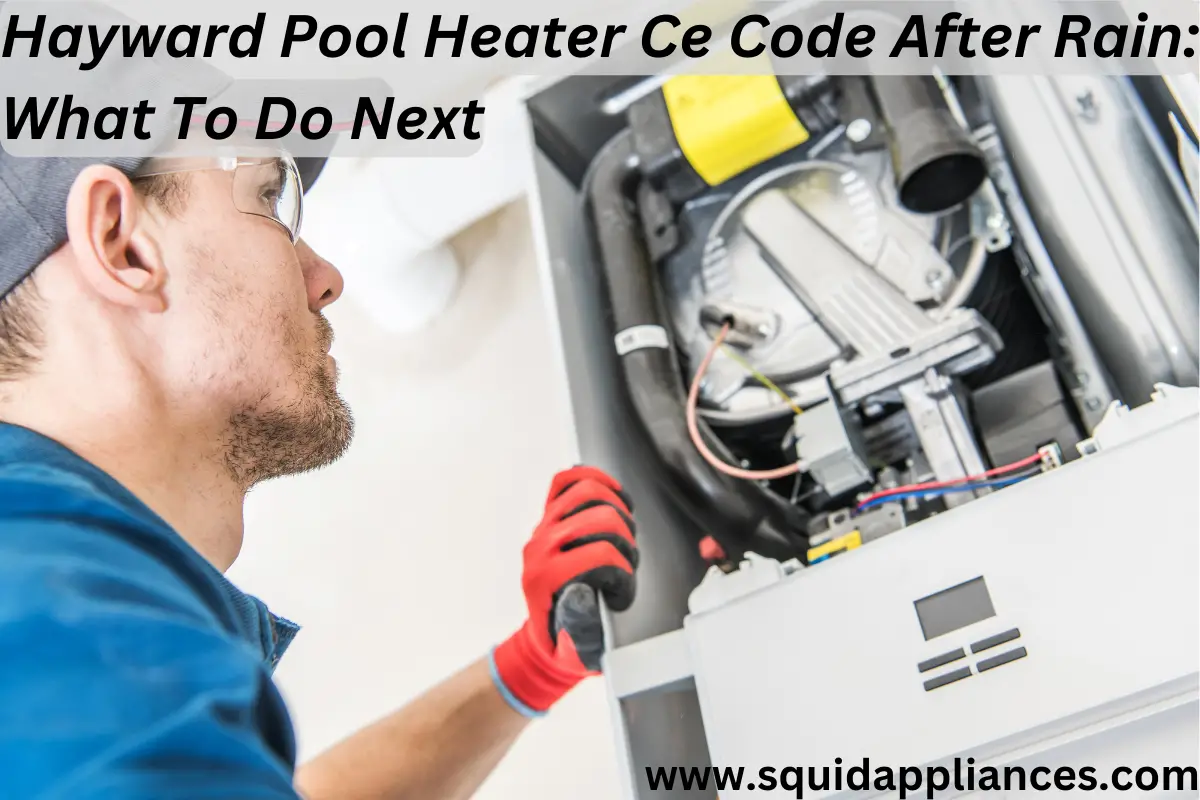 Hayward Pool Heater Ce Code After Rain: What To Do Next