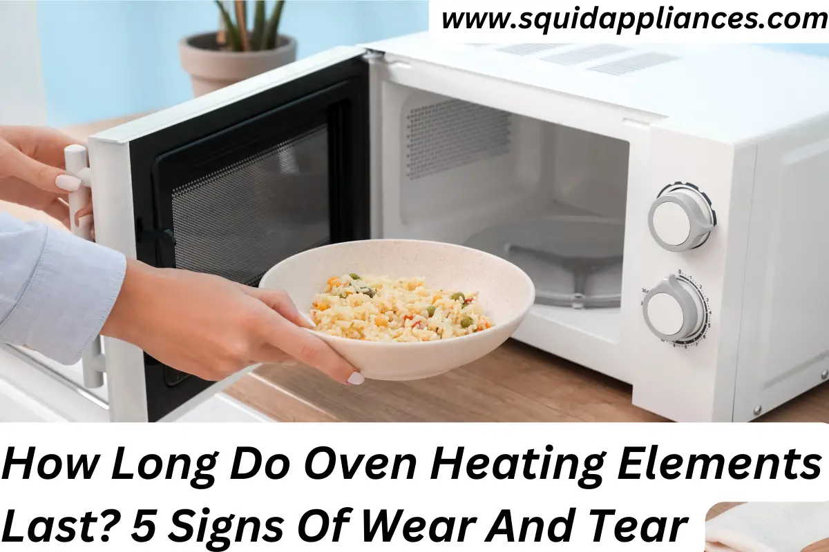 How Long Do Oven Heating Elements Last? 5 Signs Of Wear And Tear