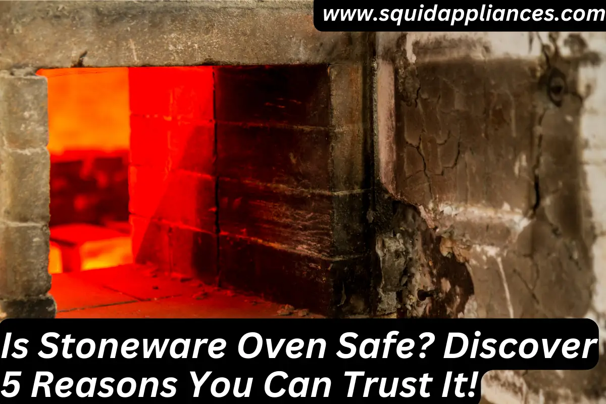 Is Stoneware Oven Safe? Discover 5 Reasons You Can Trust It!