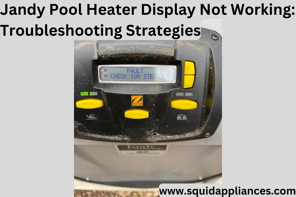 Jandy Pool Heater Display Not Working: Troubleshooting Strategies