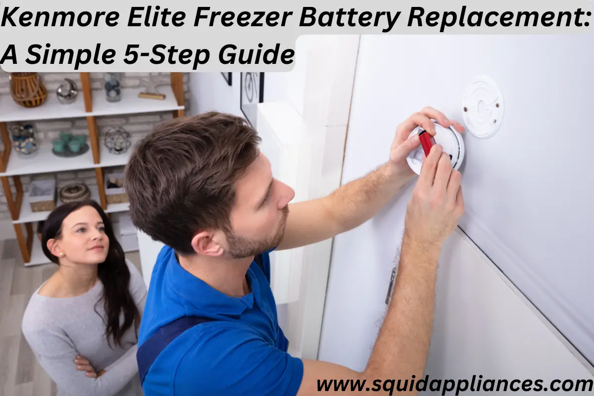 Kenmore Elite Freezer Battery Replacement: A Simple 5-Step Guide