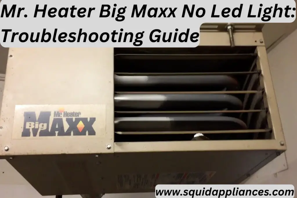 Mr. Heater Big Maxx No Led Light Troubleshooting Guide SquidAppliances