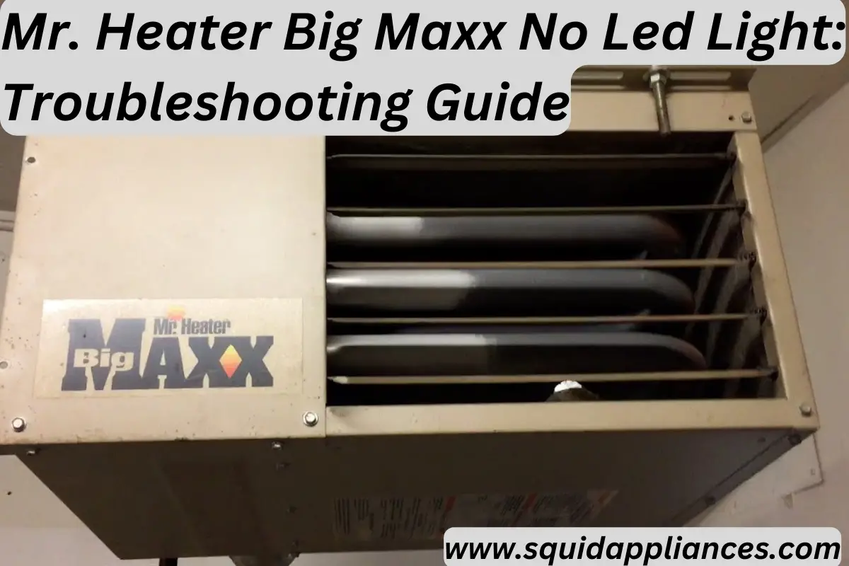 Mr. Heater Big Maxx No Led Light: Troubleshooting Guide