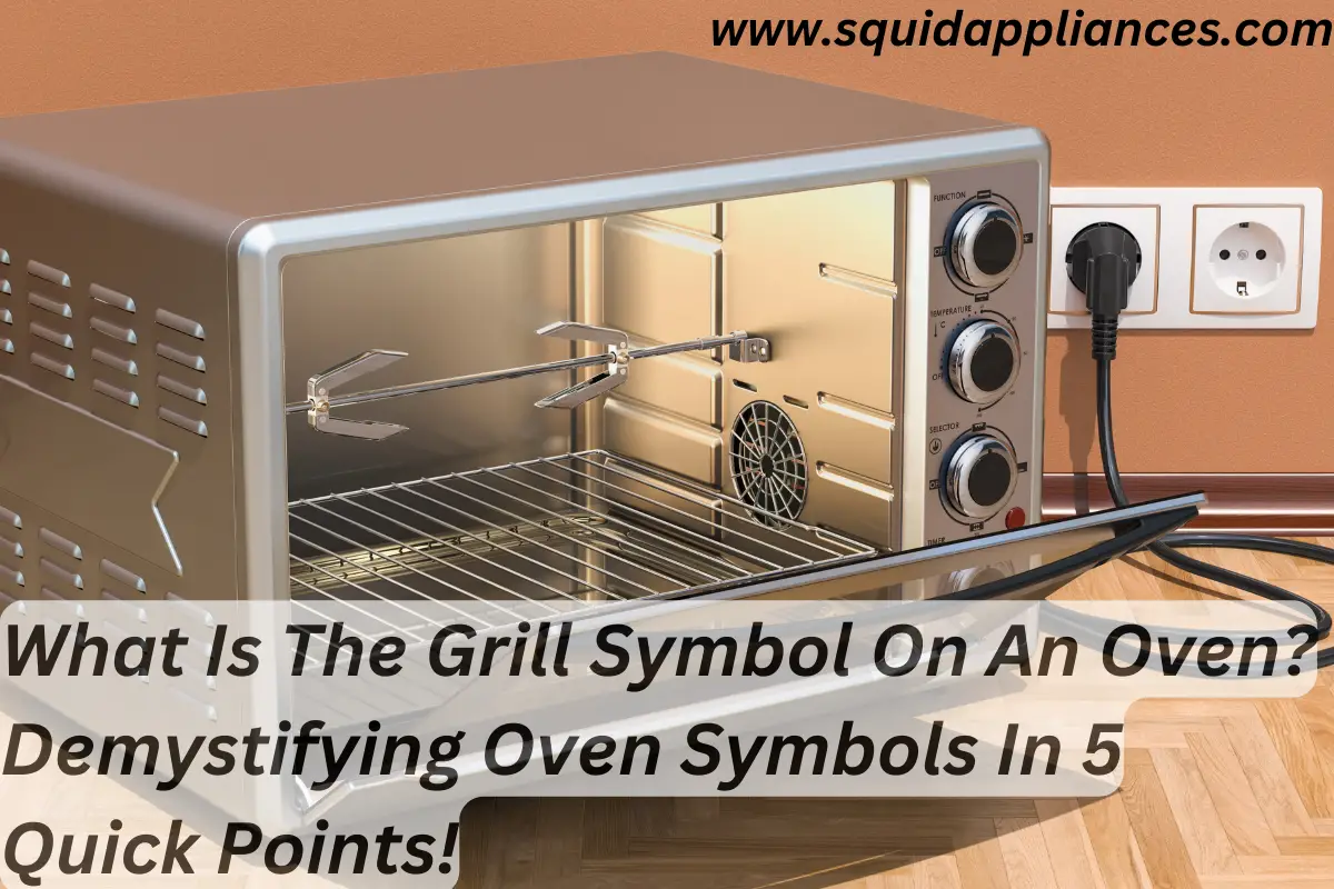 What Is The Grill Symbol On An Oven? Demystifying Oven Symbols In 5 Quick Points!