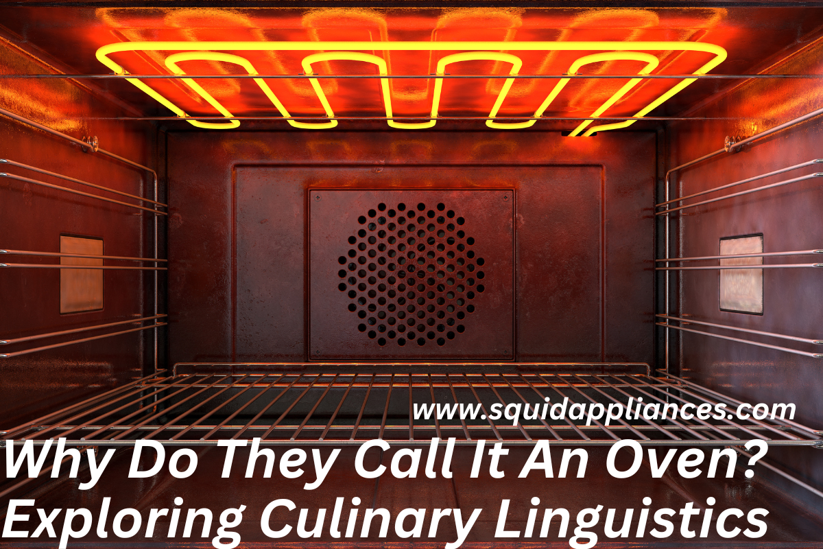 Why Do They Call It An Oven? Exploring Culinary Linguistics