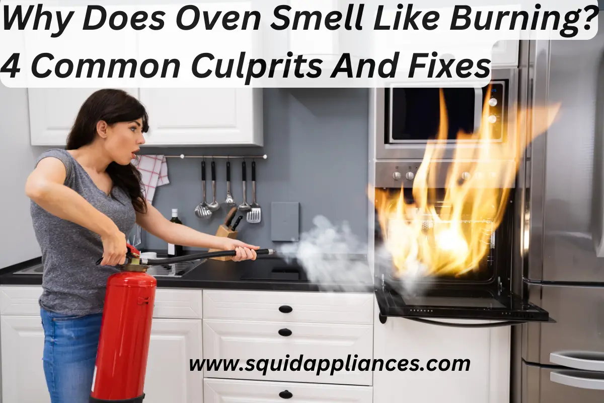 Why Does Oven Smell Like Burning? 4 Common Culprits And Fixes