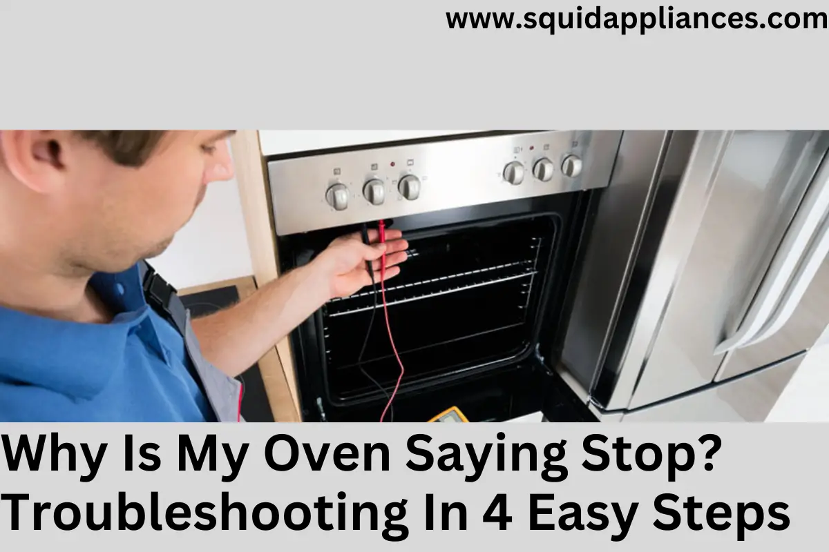 Why Is My Oven Saying Stop? Troubleshooting In 4 Easy Steps